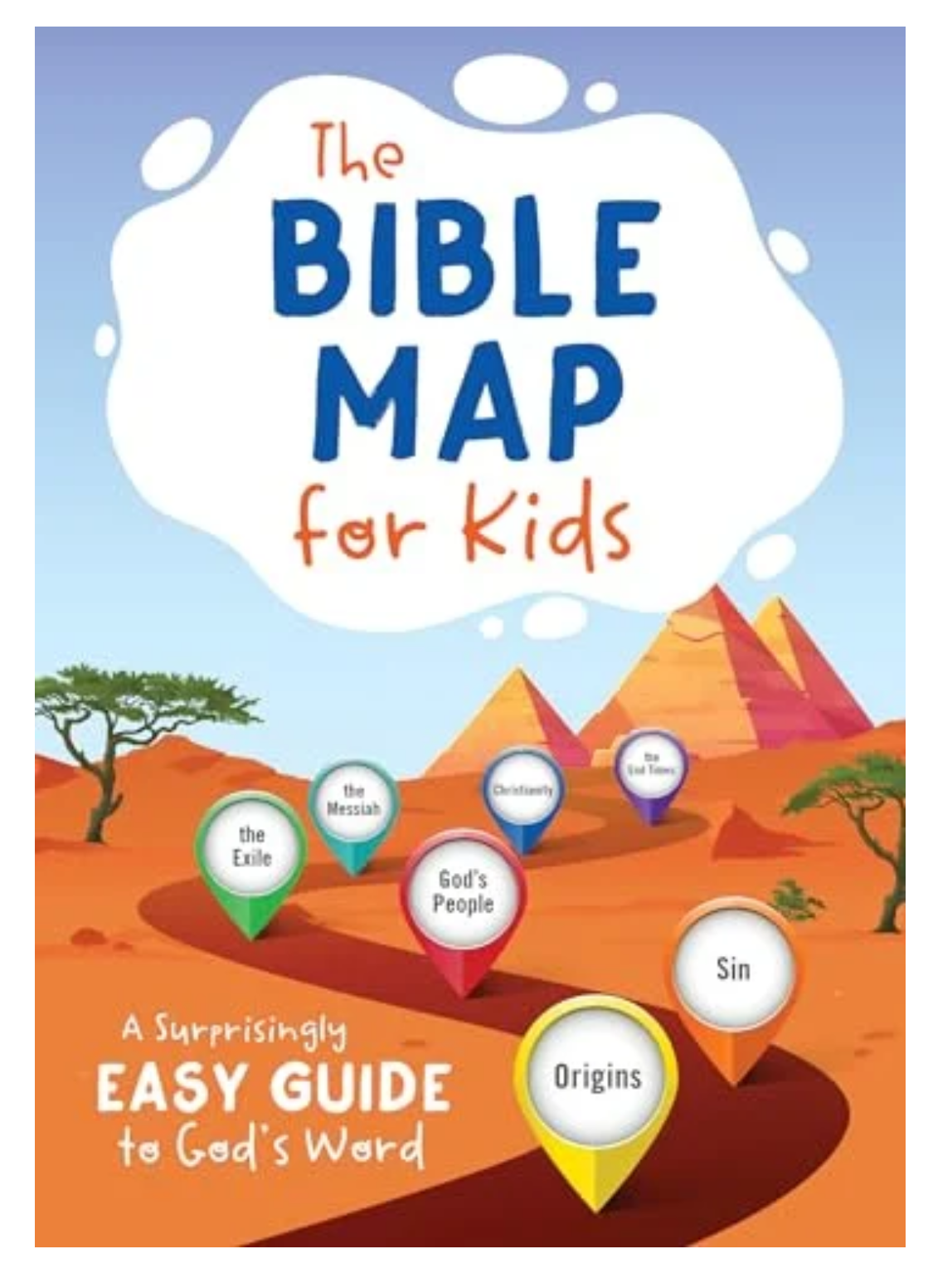 THE BIBLE MAP FOR KIDS: A SURPRISINGLY EASY GUIDE TO GOD’S WORD