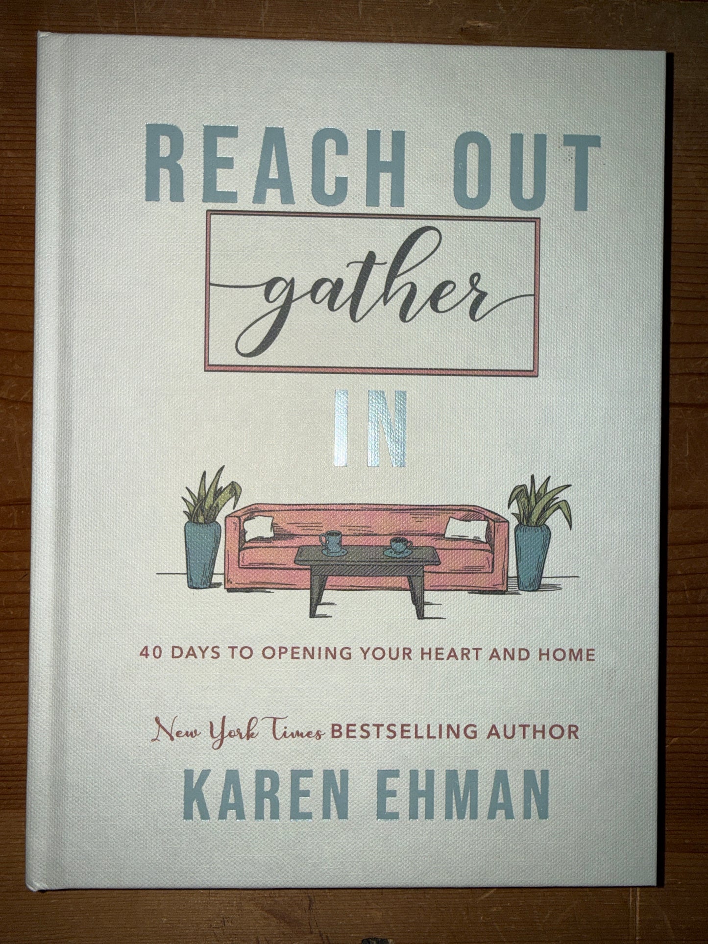 Reach Out, Gather In-40 Days to Opening Your Heart and Home