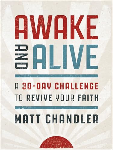 Awake and Alive-Matt Chandler