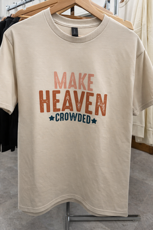 “Make Heaven Crowded” T-Shirt