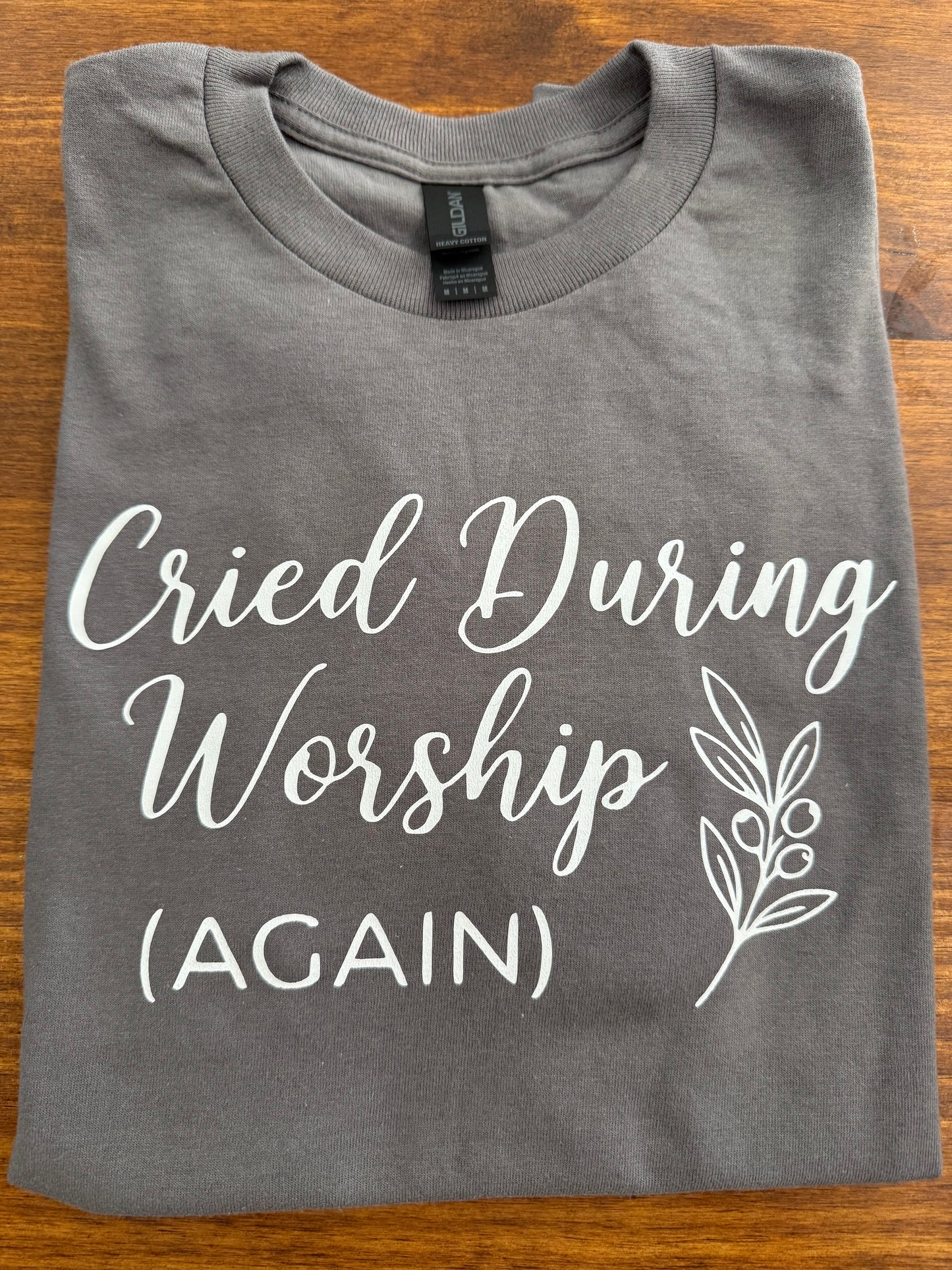 “Cried During Worship Again” T-Shirt