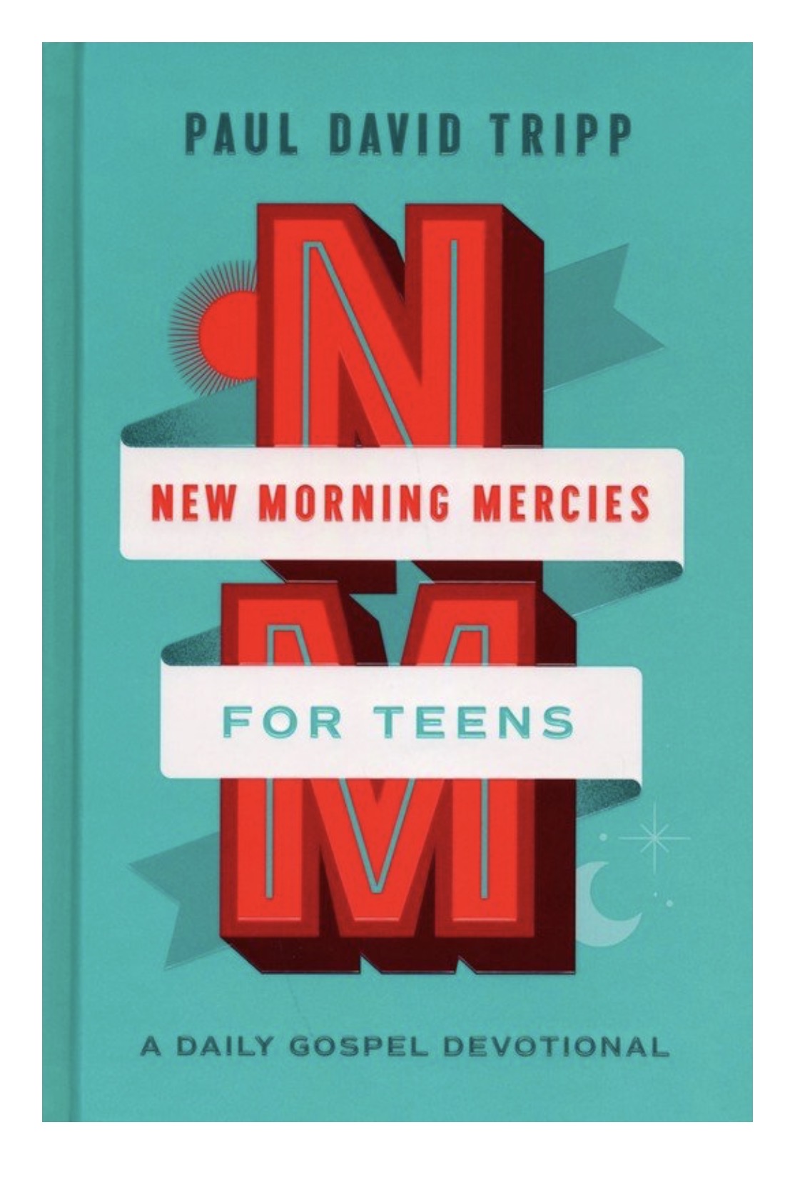 New Morning Mercies for Teens by Paul Tripp