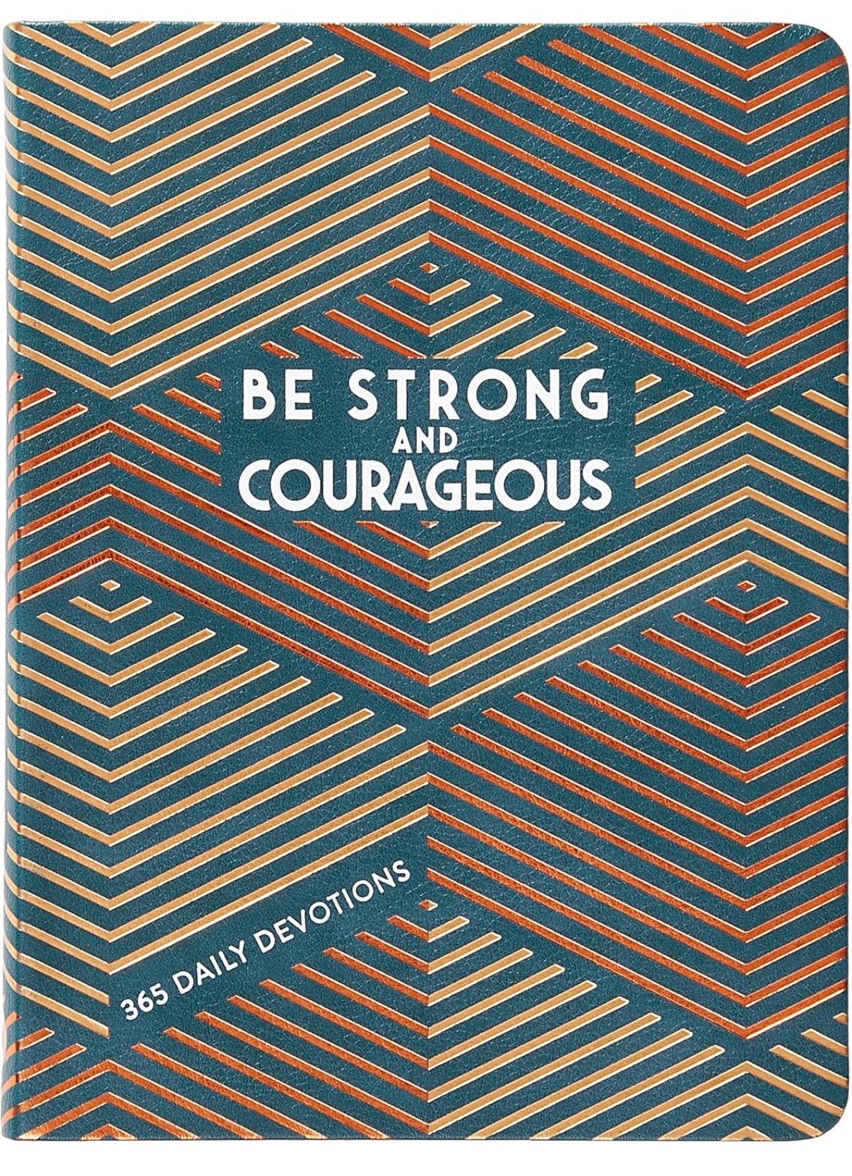 Be Strong and Courageous 365 Daily Devotions