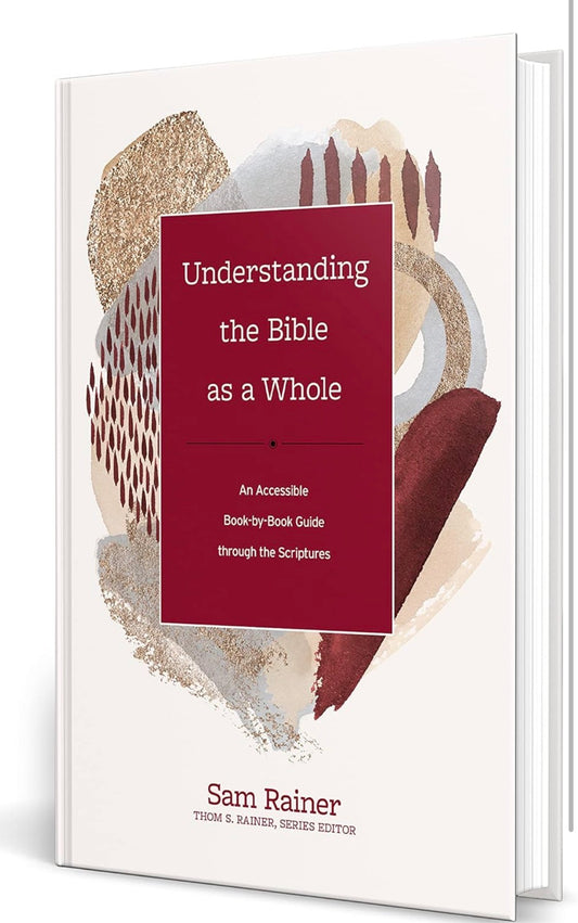 Understanding the Bible as a Whole-Sam Rainer
