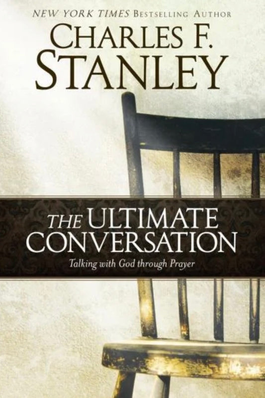 “Prayer-the Ultimate Conversation” by Charles Stanley