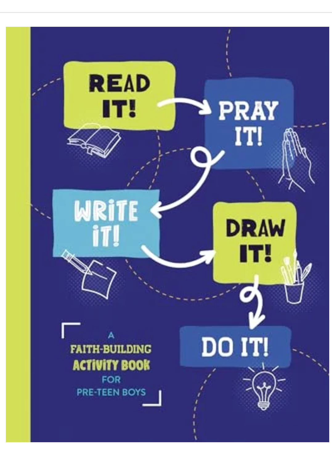 READ IT! PRAY IT! WRITE IT! DRAW IT! DO IT! A FAITH-BUILDING ACTIVITY BOOK FOR PRE-TEEN BOYS
