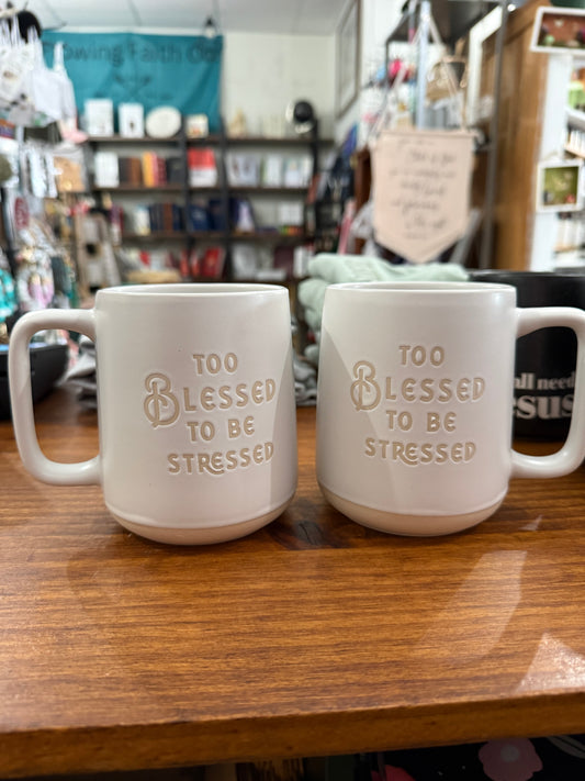 “Too Blessed to be Stressed” White Ceramic Coffee Mug