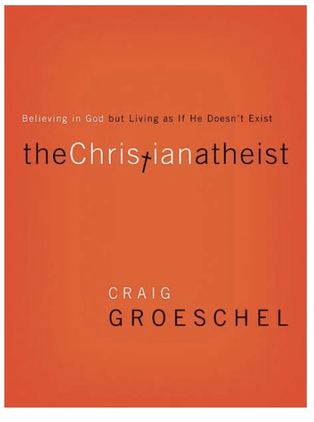 “The Christian Atheist” by Craig Groeschel