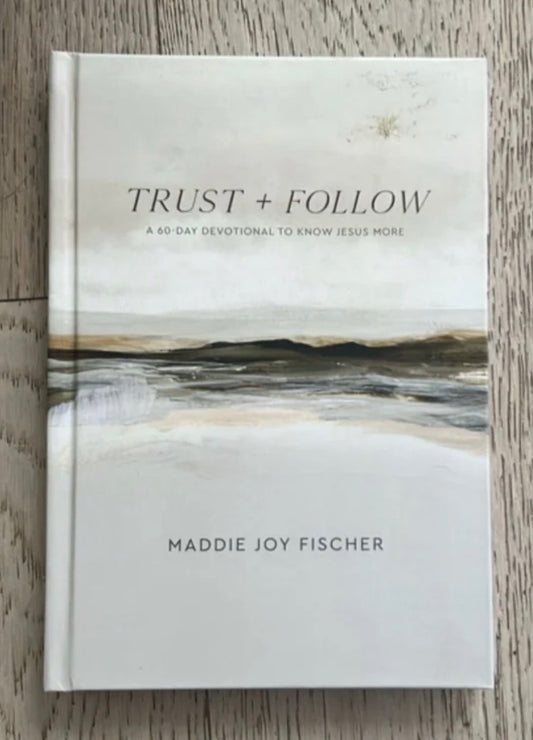 Trust and Follow: 60-Day Devotional to Know Jesus