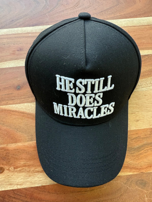 He Still Does Miracles Embroidered Hat
