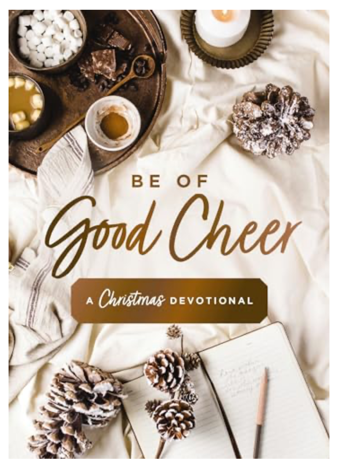 BE OF GOOD CHEER: A CHRISTMAS DEVOTIONAL