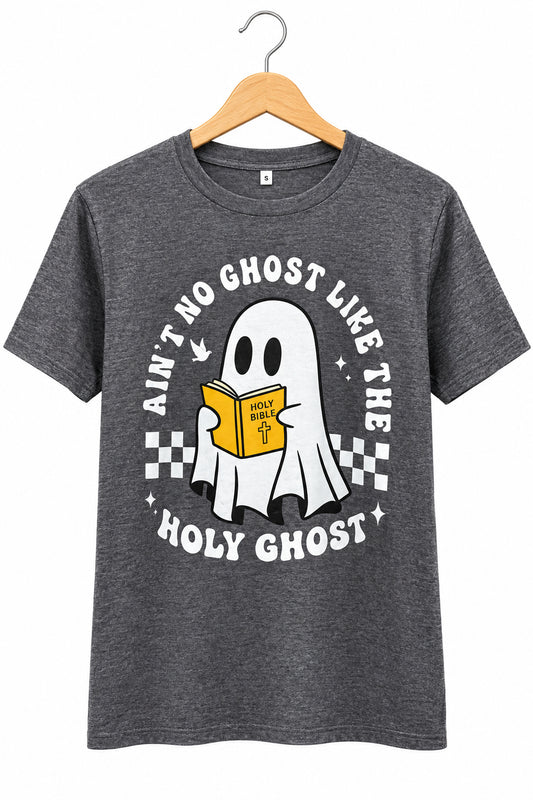 Ain’t No Ghost Like the Holy Ghost T-Shirt