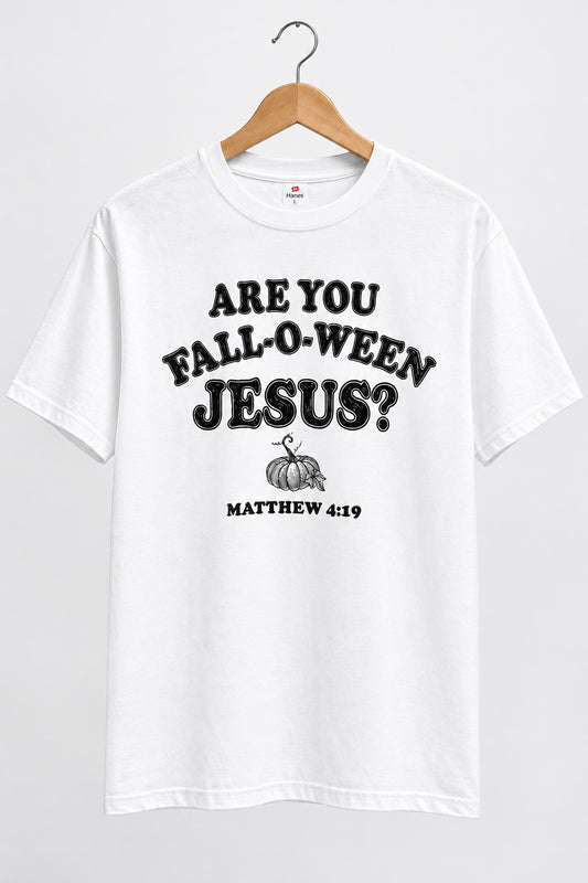 Are You Fall-O-Ween Jesus T-Shirt