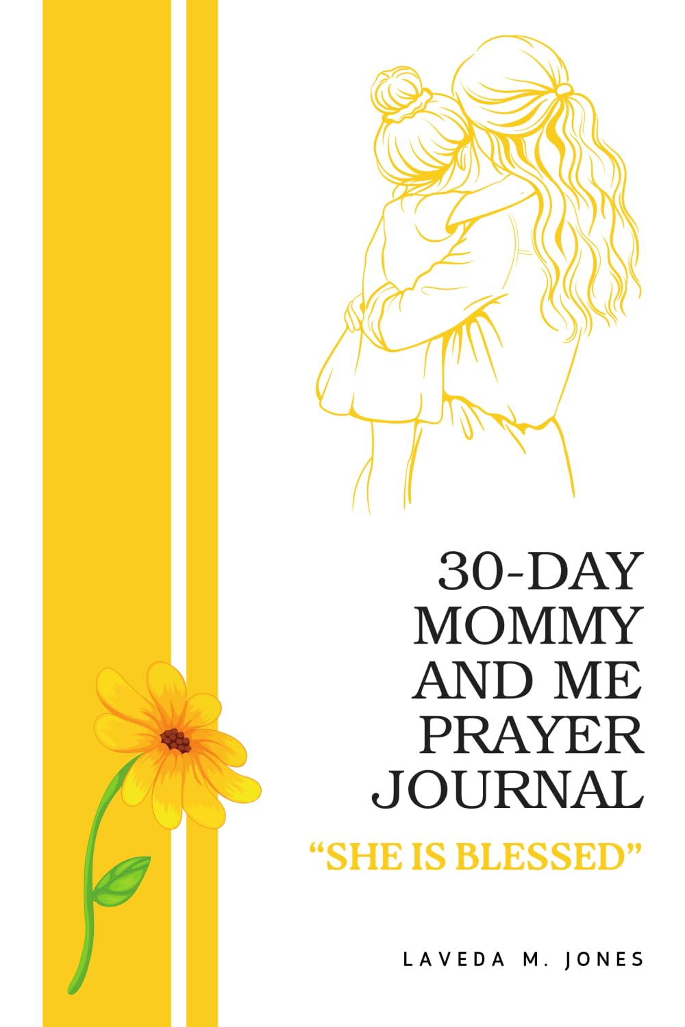 LaVeda Jones-30-Day Mommy and Me Prayer Journal: She Is Blessed