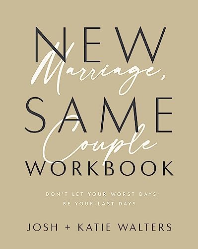 New Marriage, Same Couple: Don't Let Your Worst Days Be Your Last Days Book & Workbook