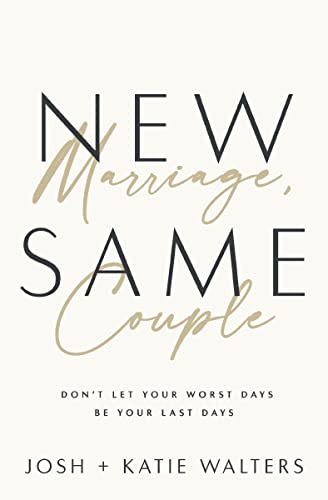 New Marriage, Same Couple: Don't Let Your Worst Days Be Your Last Days Book & Workbook